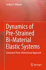 Dynamics Of Prestrained Bimaterial Elastic Systems Linearized Threedimensional Approach 1st Edition Surkay D Akbarov Auth