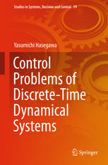 Control Problems Of Discretetime Dynamical Systems 1st Edition Yasumichi Hasegawa Auth