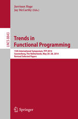 Trends In Functional Programming 15th International Symposium Tfp 2014 Soesterberg The Netherlands May 2628 2014 Revised Selected Papers 1st Edition Jurriaan Hage