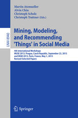 Mining Modeling And Recommending Things In Social Media 4th International Workshops Muse 2013 Prague Czech Republic September 23 2013 And Msm 2013 Paris France May 1 2013 Revised Selected Papers 1st Edition Martin Atzmueller