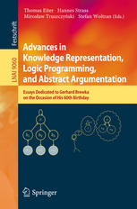Advances In Knowledge Representation Logic Programming And Abstract Argumentation Essays Dedicated To Gerhard Brewka On The Occasion Of His 60th Birthday 1st Edition Thomas Eiter