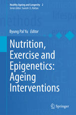 Nutrition Exercise And Epigenetics Ageing Interventions 1st Edition Byung Pal Yu