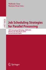 Job Scheduling Strategies For Parallel Processing 18th International Workshop Jsspp 2014 Phoenix Az Usa May 23 2014 Revised Selected Papers 1st Edition Walfredo Cirne