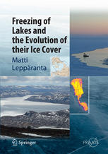 Freezing Of Lakes And The Evolution Of Their Ice Cover 1st Edition Matti Leppranta Auth