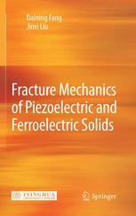 Fracture Mechanics Of Piezoelectric And Ferroelectric Solids 1st Edition Daining Fang