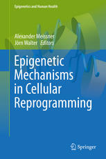 Epigenetic Mechanisms In Cellular Reprogramming 1st Edition Alexander Meissner
