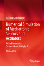 Numerical Simulation Of Mechatronic Sensors And Actuators Finite Elements For Computational Multiphysics 3rd Edition Manfred Kaltenbacher Auth