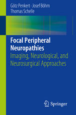 Focal Peripheral Neuropathies Imaging Neurological And Neurosurgical Approaches 1st Edition Gtz Penkert