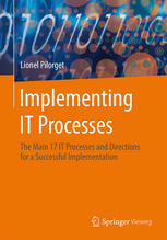 Implementing It Processes The Main 17 It Processes And Directions For A Successful Implementation 1st Edition Lionel Pilorget Auth