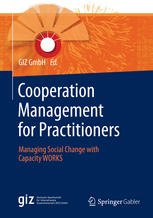 Cooperation Management For Practitioners Managing Social Change With Capacity Works 1st Edition Giz Gmbh Eds