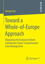 Toward A Wholeofeurope Approach Organizing The European Unions And Member States Comprehensive Crisis Management 1st Edition Svenja Post Auth
