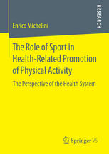 The Role Of Sport In Healthrelated Promotion Of Physical Activity The Perspective Of The Health System 1st Edition Enrico Michelini Auth