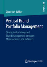 Vertical Brand Portfolio Management Strategies For Integrated Brand Management Between Manufacturers And Retailers 1st Edition Diederich Bakker Auth
