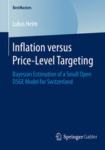 Inflation Versus Pricelevel Targeting Bayesian Estimation Of A Small Open Dsge Model For Switzerland 1st Edition Lukas Heim Auth