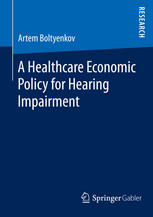 A Healthcare Economic Policy For Hearing Impairment 1st Edition Artem Boltyenkov Auth