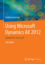 Using Microsoft Dynamics Ax 2012 Updated For Version R3 4th Edition Andreas Luszczak Auth