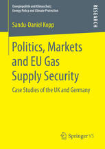 Politics Markets And Eu Gas Supply Security Case Studies Of The Uk And Germany 1st Edition Sandudaniel Kopp Auth