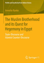 The Muslim Brotherhood And Its Quest For Hegemony In Egypt Statediscourse And Islamist Counterdiscourse 1st Edition Annette Ranko Auth