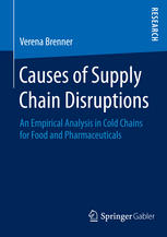 Causes Of Supply Chain Disruptions An Empirical Analysis In Cold Chains For Food And Pharmaceuticals 1st Edition Verena Brenner Auth