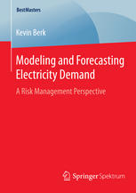 Modeling And Forecasting Electricity Demand A Risk Management Perspective 1st Edition Kevin Berk Auth