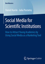 Social Media For Scientific Institutions How To Attract Young Academics By Using Social Media As A Marketing Tool 1st Edition Daniel Hurrle