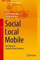 Social Local Mobile The Future Of Locationbased Services 1st Edition Gerrit Heinemann