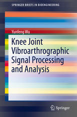 Knee Joint Vibroarthrographic Signal Processing And Analysis 1st Edition Yunfeng Wu Auth