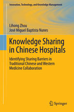 Knowledge Sharing In Chinese Hospitals Identifying Sharing Barriers In Traditional Chinese And Western Medicine Collaboration 1st Edition Lihong Zhou