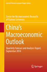 Chinas Macroeconomic Outlook Quarterly Forecast And Analysis Report September 2014 1st Edition Xiamen University Auth