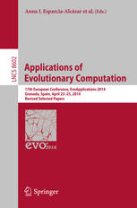 Applications Of Evolutionary Computation 17th European Conference Evoapplications 2014 Granada Spain April 2325 2014 Revised Selected Papers 1st Edition Anna I Esparciaalczar