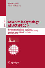 Advances In Cryptology Asiacrypt 2014 20th International Conference On The Theory And Application Of Cryptology And Information Security Kaoshiung Taiwan Roc December 711 2014 Proceedings Part I 1st Edition Palash Sarkar