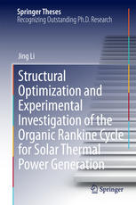Structural Optimization And Experimental Investigation Of The Organic Rankine Cycle For Solar Thermal Power Generation 1st Edition Jing Li Auth