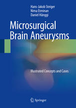 Microsurgical Brain Aneurysms Illustrated Concepts And Cases 1st Edition Hansjakob Steiger
