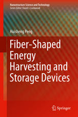 Fibershaped Energy Harvesting And Storage Devices 1st Edition Huisheng Peng