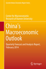 Chinas Macroeconomic Outlook Quarterly Forecast And Analysis Report February 2014 1st Edition Cmr Of Xiamen University Auth