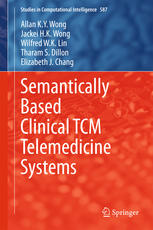 Semantically Based Clinical Tcm Telemedicine Systems 1st Edition Allan K Y Wong
