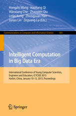 Intelligent Computation In Big Data Era International Conference Of Young Computer Scientists Engineers And Educators Icycsee 2015 Harbin China January 1012 2015 Proceedings 1st Edition Hongzhi Wang
