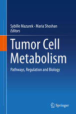 Tumor Cell Metabolism Pathways Regulation And Biology 1st Edition Sybille Mazurek