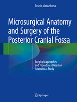 Microsurgical Anatomy And Surgery Of The Posterior Cranial Fossa Surgical Approaches And Procedures Based On Anatomical Study 1st Edition Toshio Matsushima Auth