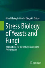 Stress Biology Of Yeasts And Fungi Applications For Industrial Brewing And Fermentation 1st Edition Hiroshi Takagi