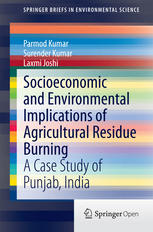 Socioeconomic And Environmental Implications Of Agricultural Residue Burning A Case Study Of Punjab India 1st Edition Parmod Kumar