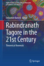 Rabindranath Tagore In The 21st Century Theoretical Renewals 1st Edition Debashish Banerji Eds