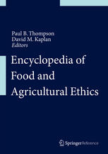 Encyclopedia Of Food And Agricultural Ethics 1st Edition Paul B Thompson