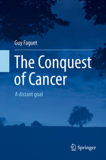 The Conquest Of Cancer A Distant Goal 2nd Edition Guy Faguet