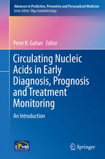 Circulating Nucleic Acids In Early Diagnosis Prognosis And Treatment Monitoring An Introduction 1st Edition Peter B Gahan Eds