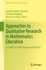 Approaches To Qualitative Research In Mathematics Education Examples Of Methodology And Methods 1st Edition Angelika Biknerahsbahs