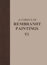 A Corpus Of Rembrandt Paintings Vi Rembrandts Paintings Revisited A Complete Survey 1st Edition Ernst Van De Wetering Auth