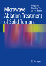 Microwave Ablation Treatment Of Solid Tumors 1st Edition Ping Liang