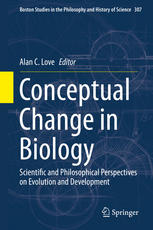 Conceptual Change In Biology Scientific And Philosophical Perspectives On Evolution And Development 1st Edition Alan C Love Eds