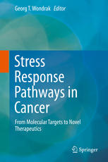 Stress Response Pathways In Cancer From Molecular Targets To Novel Therapeutics 1st Edition Georg T Wondrak Eds